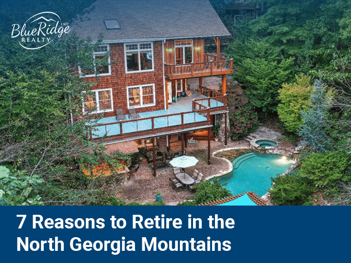 7 Reasons to Retire in the North Georgia Mountains - north Georgia mountain realty, north Georgia real estate
